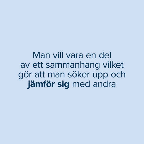 Text i bild: Man vill vara en del av ett sammanhang Text i bild: Man vill vara en del av ett sammanhang